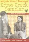 Marjorie Kinnan Rawlings's Cross Creek Sampler: A Book of Quotations By Brent E. Kinser (Editor), Rodger L. Tarr (Editor) Cover Image
