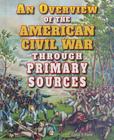 An Overview of the American Civil War Through Primary Sources By Carin T. Ford Cover Image