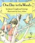 One Day in the Woods By Jean Craighead George, Gary Allen (Illustrator) Cover Image