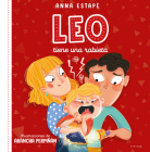 Leo tiene una rabieta. Un cuento para afrontar el enfado con empatía /Leo Is Hav ing a Temper Tantrum By Anna Estapé, Arancha Perpiñán (Illustrator) Cover Image