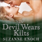 The Devil Wears Kilts (Scandalous Highlanders #1) By Suzanne Enoch, Anne Flosnik (Read by) Cover Image