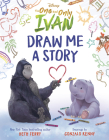 Disney The One and Only Ivan: Draw Me a Story By Beth Ferry Cover Image