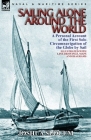 Sailing Alone Around the World: a Personal Account of the First Solo Circumnavigation of the Globe by Sail By Joshua Slocum Cover Image
