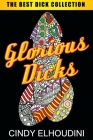 Adult Coloring Book: Glorious Dicks: Extreme Stress Relieving Dick Designs: Witty and Naughty Cock Coloring Book Filled with Floral, Mandal Cover Image