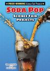 Soda Pop Science Fair Projects (Prize-Winning Science Fair Projects) Cover Image