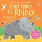 Don't Tickle the Rhino (DON'T TICKLE Touchy Feely Sound Books) Cover Image