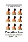 Parenting, Inc.: How the Billion-Dollar Baby Business Has Changed the Way We Raise Our Children Cover Image