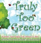 Truly Too Green By Kris Sullivan Cover Image