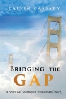 Bridging the Gap: A Spiritual Journey to Heaven and Back Cover Image