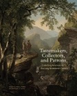 Tastemakers, Collectors, and Patrons: Collecting American Art in the Long Nineteenth Century (Frick Collection Studies in the History of Art Collecting in) Cover Image