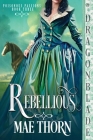 Rebellious By Mae Thorn Cover Image