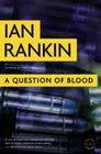 A Question of Blood: An Inspector Rebus Novel (A Rebus Novel #14) By Ian Rankin Cover Image