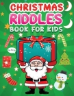 Christmas riddles book for kids: A Fun Holiday Activity Book for Kids, Perfect Christmas Gift for Kids, Toddler, Preschool By Jane Christmas Press Cover Image