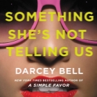 Something She's Not Telling Us Lib/E By Darcey Bell, Vivienne Leheny (Read by), Carly Robins (Read by) Cover Image