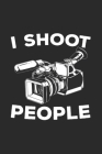 I Shoot People: Videography Notebook for Videographers By Hobby Life Notebooks Cover Image