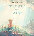Feathers From Above By Kathleen Davis Cover Image