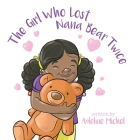 The Girl Who Lost Nana Bear Twice: How to Cope With Losing a Loved One Cover Image