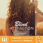 Blind Attraction: A Hachette Audiobook Powered by Wattpad Production Cover Image