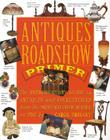Antiques Roadshow Primer: The Introductory Guide to Antiques and Collectibles from the Most-Watched Series on PBS By Carol Prisant, Chris Jussel Cover Image