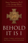 Behold It Is I: Scripture, Tradition, and Science on the Real Presence of Christ in the Eucharist By Stacy A. Trasancos, George Elliott Cover Image