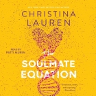 The Soulmate Equation By Christina Lauren, Patti Murin (Read by) Cover Image