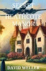 Secret of Heathcote Manor Cover Image