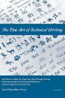 The Fine Art of Technical Writing: Key Points to Help You Think Your Way Through Writing Scientific, Academic, and Technical Publications, Business Re By Maia Small, Carol Rosenblum Perry Cover Image
