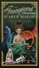 The Imagined Homecoming of Icarus Isakov By Steve Wiley, April Jones (Editor) Cover Image