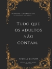 Tudo que os adultos não contam By Michele Oliveira Cover Image