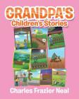 Grandpa's Children's Stories By Charles Frazier Neal Cover Image