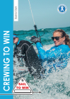 Crewing to Win: How to Be the Best Crew & a Great Team (Sail to Win #7) By Saskia Clark Cover Image