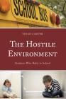 The Hostile Environment: Students Who Bully in School By Susan Carter Cover Image