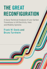 The Great Reconfiguration: A Socio-Technical Analysis of Low-Carbon Transitions in UK Electricity, Heat, and Mobility Systems By Frank W. Geels, Bruno Turnheim Cover Image