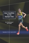 How I Qualified for the Olympic Trials: the Training Log of Dan Harper Cover Image