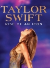 Taylor Swift Rise of an Icon By Book Future Publishing Cover Image