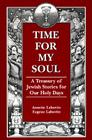 Time for My Soul: A Treasury of Jewish Stories for Our Holy Days By Annette Labovitz, Eugene Labovitz Cover Image