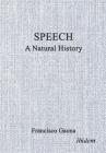 Speech: A Natural History By Francisco Gaona, Brook Nestor (Editor) Cover Image