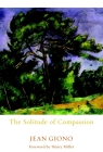 The Solitude of Compassion By Jean Giono, Edward Ford (Translated by), Henry Miller (Foreword by) Cover Image