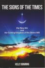Signs of the Times, the New Ark, and the Coming Kingdom of the Divine Will: God's Plan for Victory and Peace By Kelly Bowring Cover Image