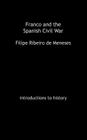Franco and the Spanish Civil War (Introductions to History) By Filipe Ribeiro de Meneses Cover Image