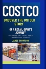 Costco: Unraveling the Costco Legacy and Business Wisdom By James Thompson Cover Image