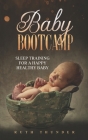 Baby Bootcamp: Sleep Training for a Happy Healthy Baby Cover Image