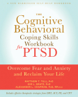 The Cognitive Behavioral Coping Skills Workbook for Ptsd: Overcome Fear and Anxiety and Reclaim Your Life By Matthew T. Tull, Kim L. Gratz, Alexander L. Chapman Cover Image