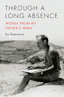 Through a Long Absence: Words from My Father's Wars (21st Century Essays) Cover Image