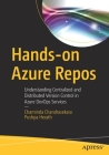 Hands-On Azure Repos: Understanding Centralized and Distributed Version Control in Azure Devops Services By Chaminda Chandrasekara, Pushpa Herath Cover Image
