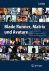 Blade Runner, Matrix Und Avatare: Psychoanalytische Betrachtungen Virtueller Wesen Und Welten Im Film Cover Image