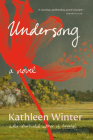Undersong By Kathleen Winter Cover Image