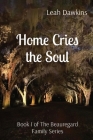 Home Cries the Soul: Book I of The Beauregard Family Series Cover Image