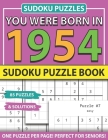 You Were Born In 1954: Sudoku Puzzle Book: Sudoku Puzzle Book For Adults Large Print Sudoku Game Holiday Fun-Easy To Hard Sudoku Puzzles By Muwshin Mawra Publishing Cover Image