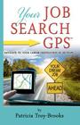 Your Job Search GPS: Navigate To Your Career Destination In 10 Steps By Patricia Troy-Brooks Cover Image